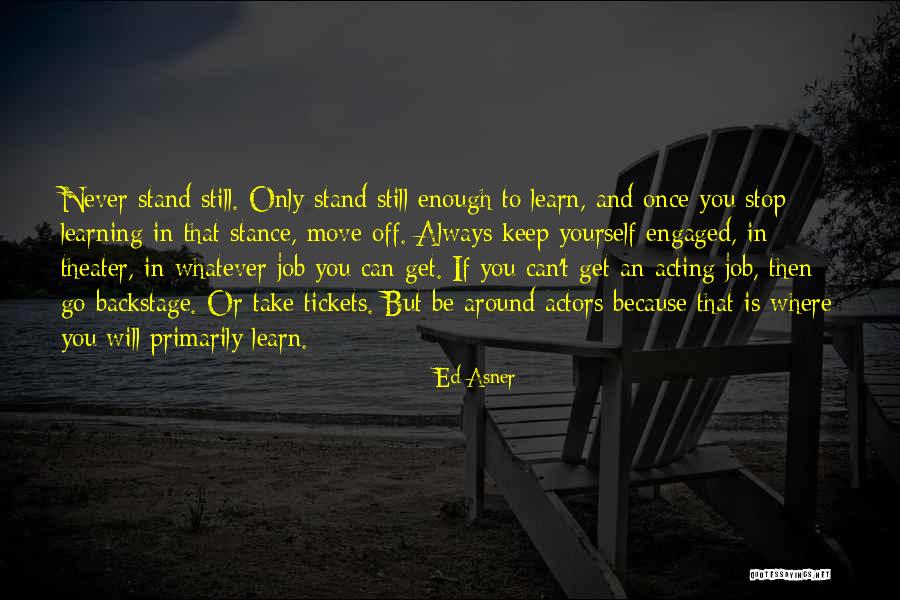 Learn From Those Around You Quotes By Ed Asner Learn From Those Around You Quotes By Ed Asner