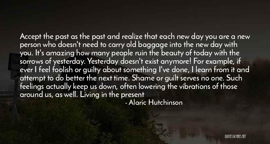 Learn From Yesterday Quotes By Alaric Hutchinson Learn From Yesterday Quotes By Alaric Hutchinson