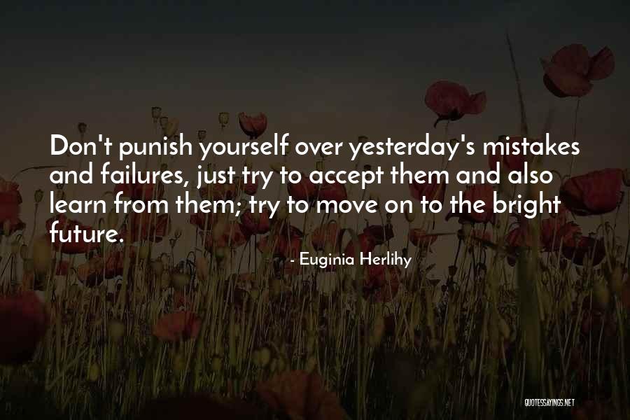 Learn From Yesterday Quotes By Euginia Herlihy Learn From Yesterday Quotes By Euginia Herlihy