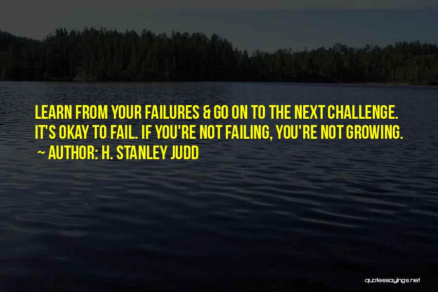 Learn From Your Failures Quotes By H. Stanley Judd