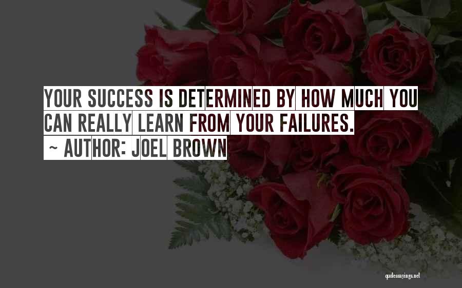 Learn From Your Failures Quotes By Joel Brown