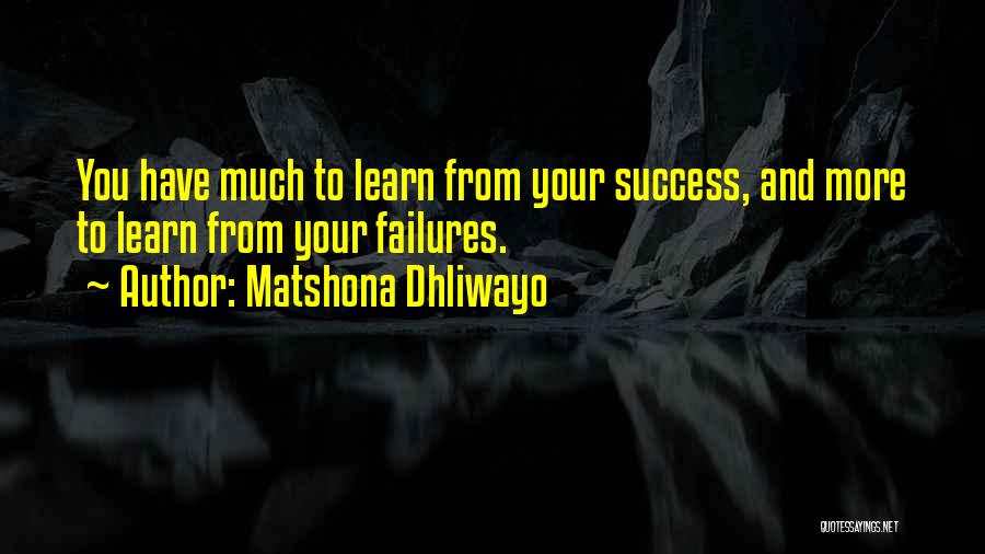 Learn From Your Failures Quotes By Matshona Dhliwayo