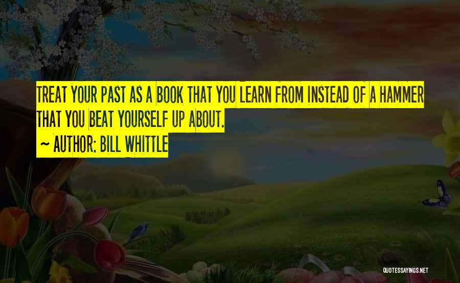 Learn From Yourself Quotes By Bill Whittle