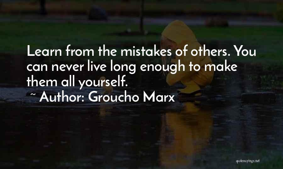 Learn From Yourself Quotes By Groucho Marx