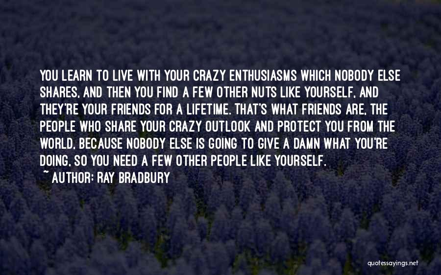 Learn From Yourself Quotes By Ray Bradbury
