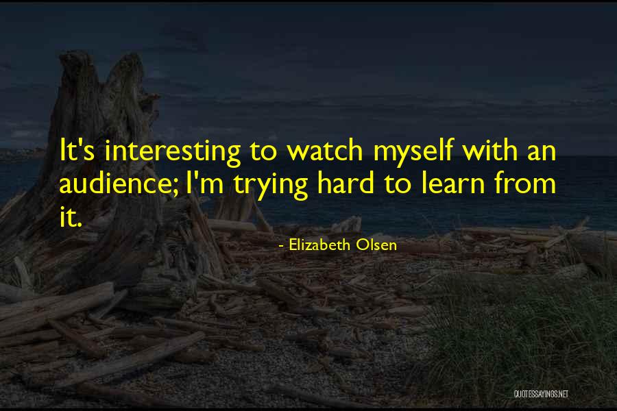Learn Hard Quotes By Elizabeth Olsen Learn Hard Quotes By Elizabeth Olsen