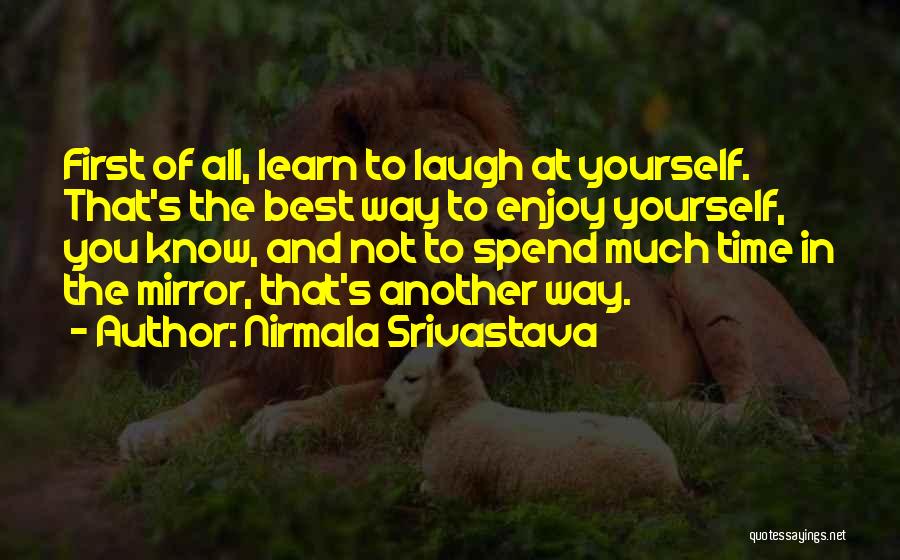 Learn Laugh Love Quotes By Nirmala Srivastava