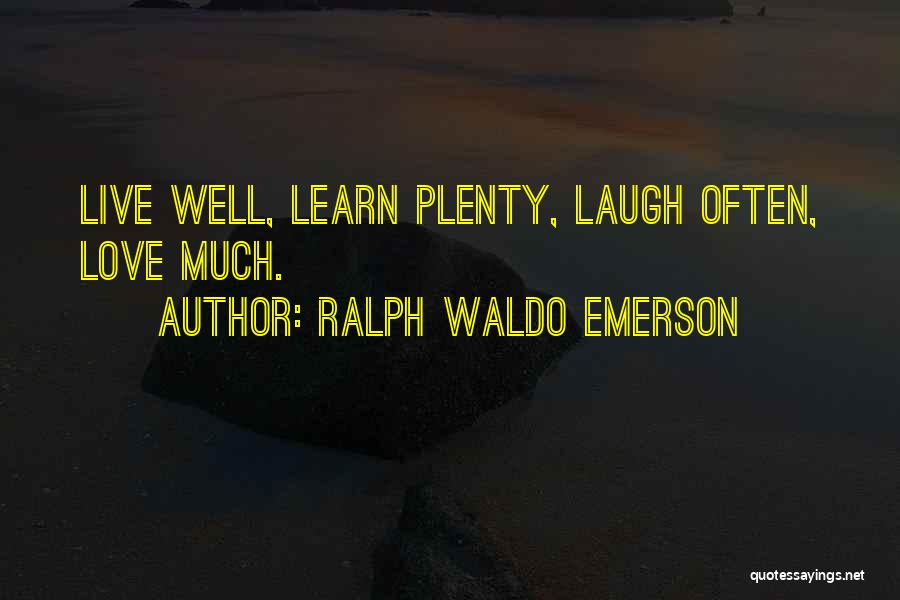 Learn Laugh Love Quotes By Ralph Waldo Emerson