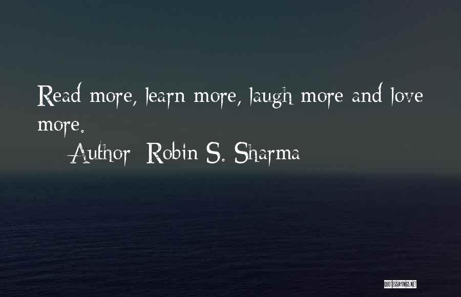 Learn Laugh Love Quotes By Robin S. Sharma