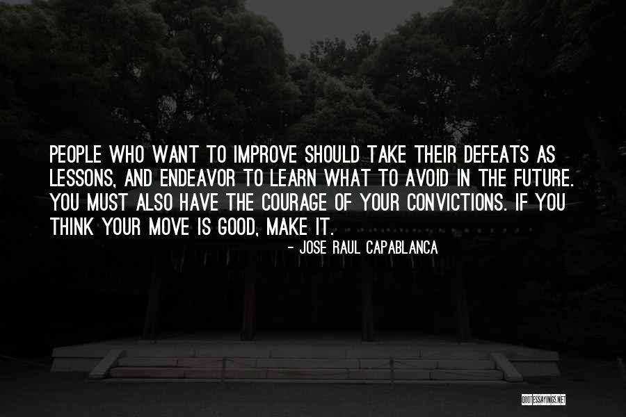Learn Lessons Quotes By Jose Raul Capablanca Learn Lessons Quotes By Jose Raul Capablanca
