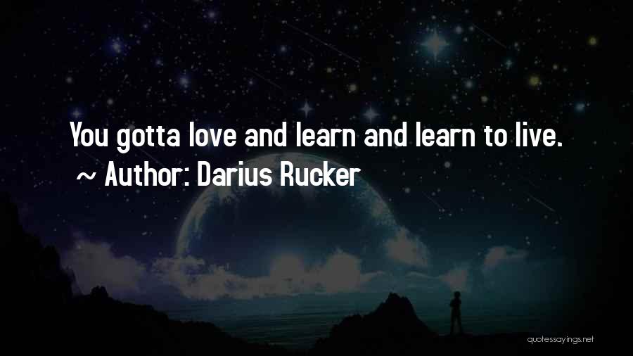 Learn Live Love Quotes By Darius Rucker