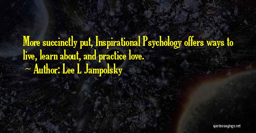 Learn Live Love Quotes By Lee L Jampolsky