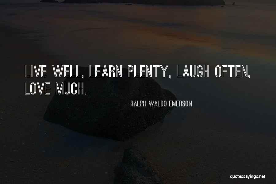 Learn Live Love Quotes By Ralph Waldo Emerson