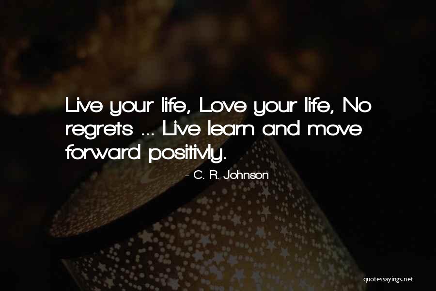 Learn Love Live Life Quotes By C. R. Johnson