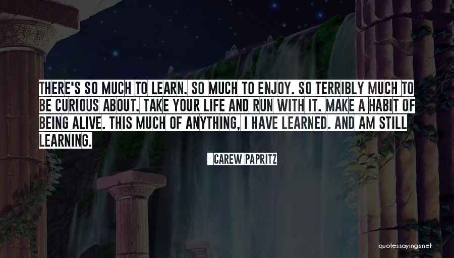 Learn Love Live Life Quotes By Carew Papritz Learn Love Live Life Quotes By Carew Papritz