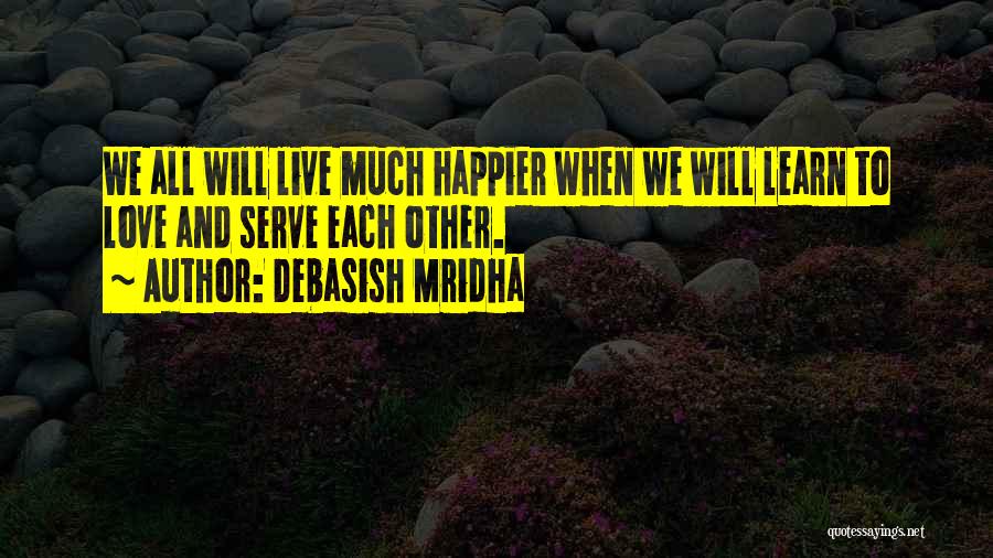 Learn Love Live Life Quotes By Debasish Mridha