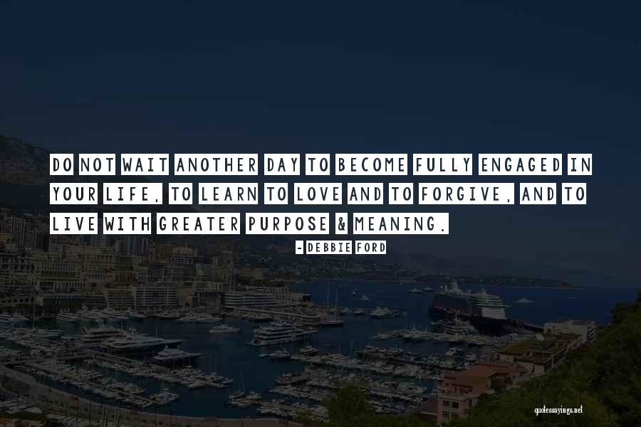 Learn Love Live Life Quotes By Debbie Ford Learn Love Live Life Quotes By Debbie Ford