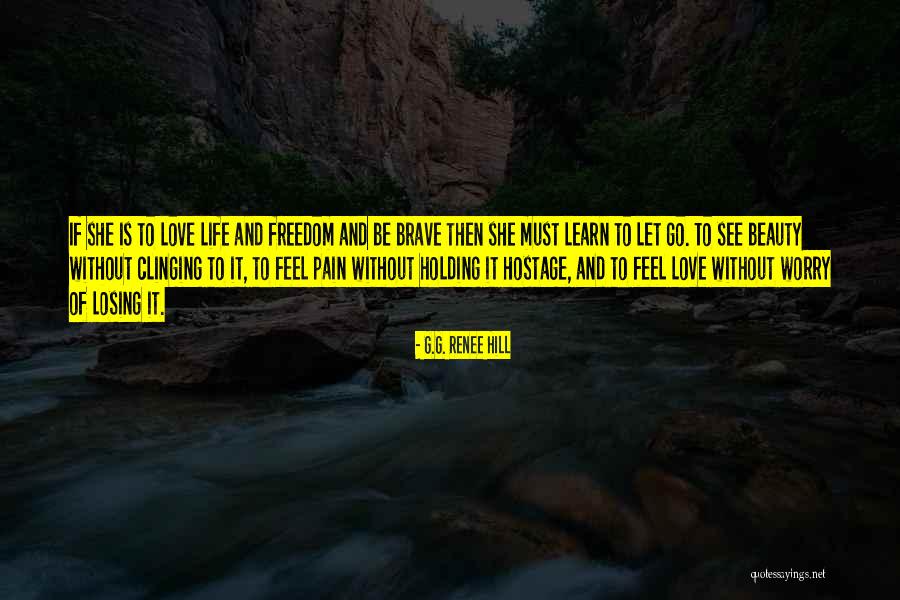 Learn Love Live Life Quotes By G.G. Renee Hill Learn Love Live Life Quotes By G.G. Renee Hill