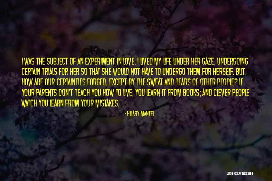 Learn Love Live Life Quotes By Hilary Mantel Learn Love Live Life Quotes By Hilary Mantel