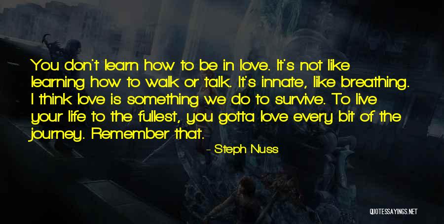 Learn Love Live Life Quotes By Steph Nuss