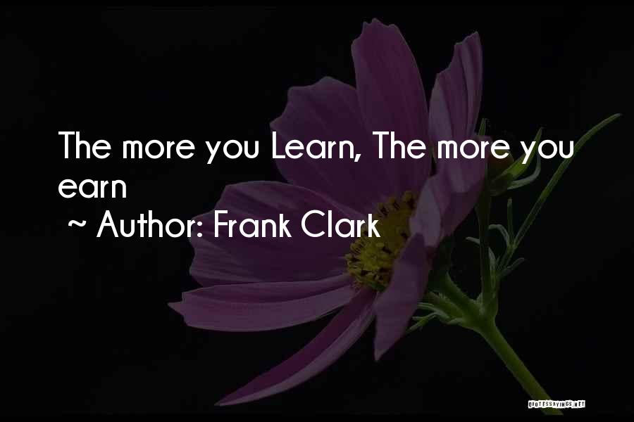 Learn More Quotes By Frank Clark