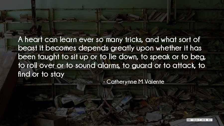 Learn Not To Beg Quotes By Catherynne M Valente Learn Not To Beg Quotes By Catherynne M Valente