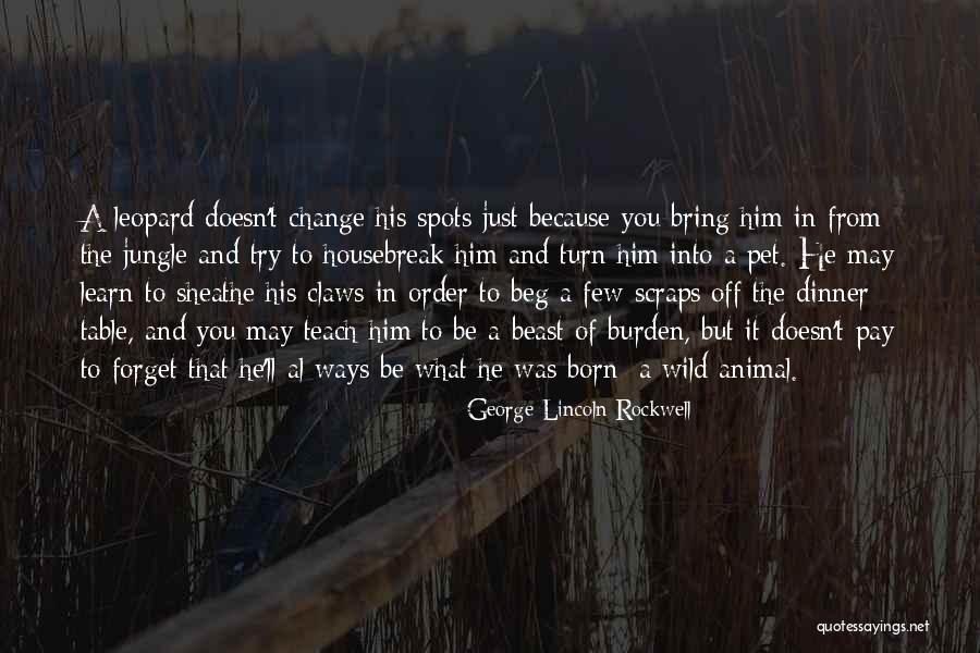 Learn Not To Beg Quotes By George Lincoln Rockwell Learn Not To Beg Quotes By George Lincoln Rockwell