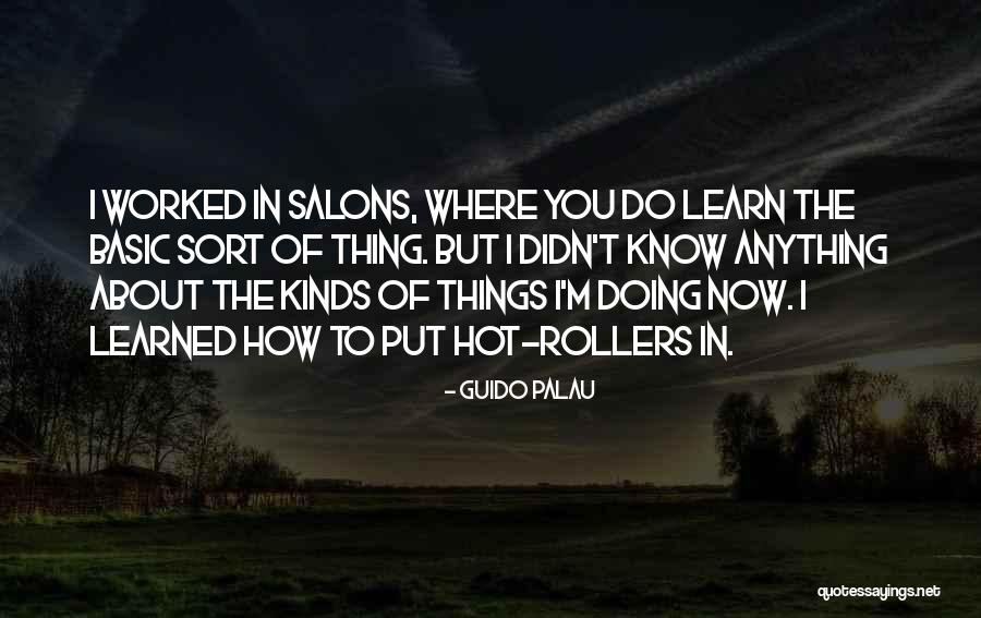 Learn Now Quotes By Guido Palau Learn Now Quotes By Guido Palau