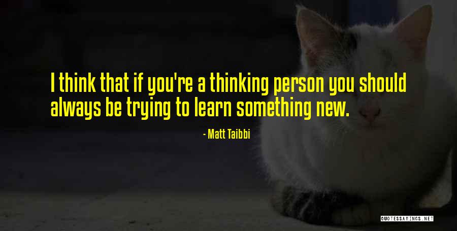 Learn Something New Quotes By Matt Taibbi Learn Something New Quotes By Matt Taibbi