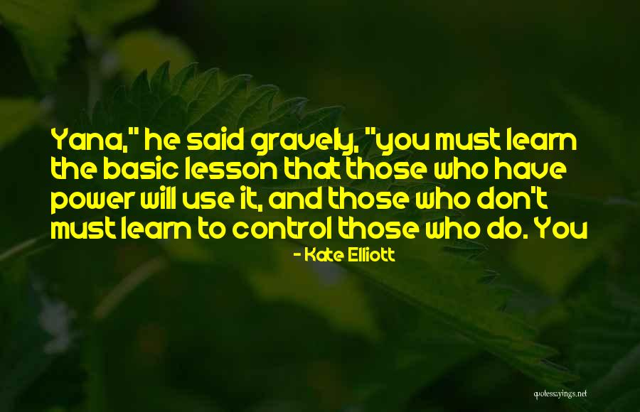 Learn The Lesson Quotes By Kate Elliott Learn The Lesson Quotes By Kate Elliott