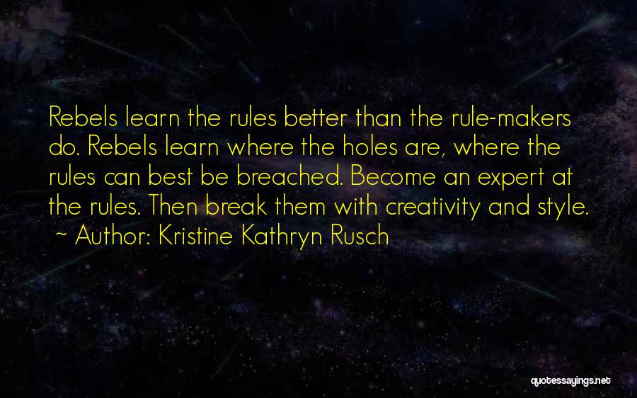 Learn The Rules Quotes By Kristine Kathryn Rusch