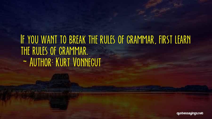 Learn The Rules Quotes By Kurt Vonnegut