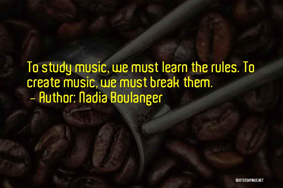 Learn The Rules Quotes By Nadia Boulanger