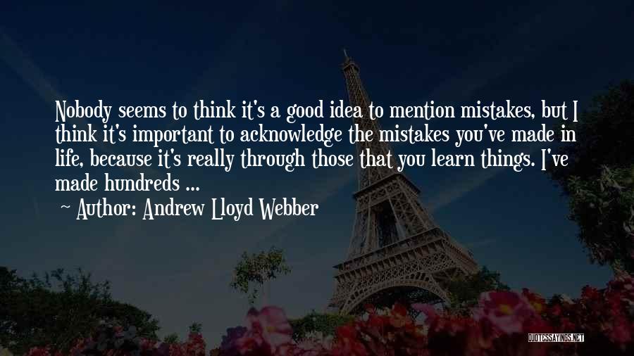 Learn Things In Life Quotes By Andrew Lloyd Webber