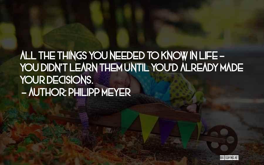 Learn Things In Life Quotes By Philipp Meyer