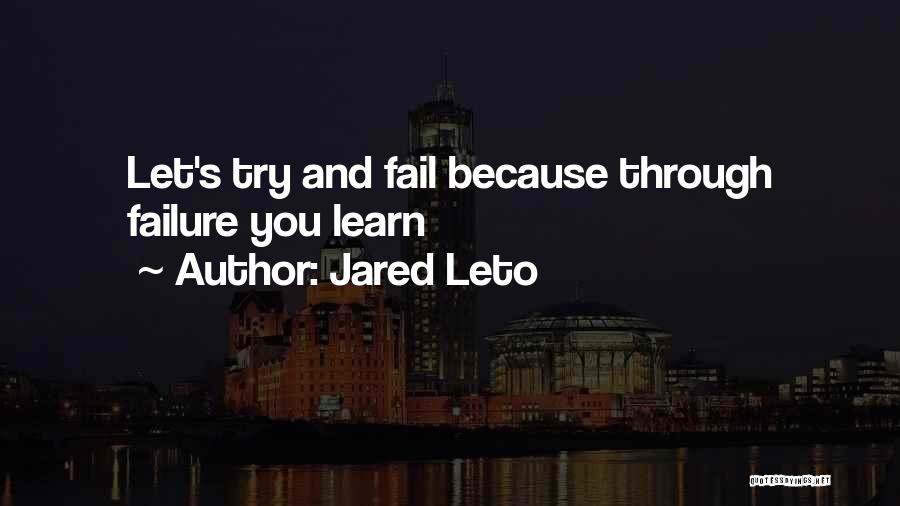 Learn Through Failure Quotes By Jared Leto