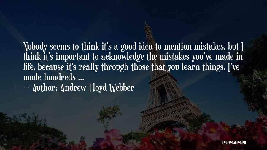 Learn Through Life Quotes By Andrew Lloyd Webber