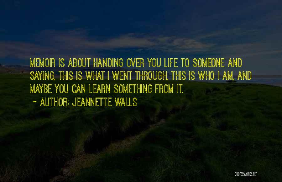 Learn Through Life Quotes By Jeannette Walls