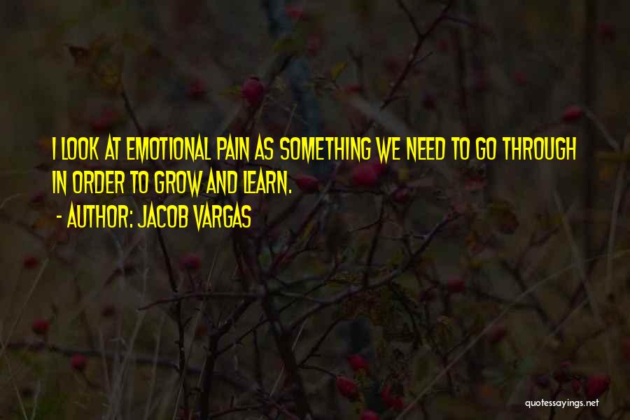 Learn Through Pain Quotes By Jacob Vargas