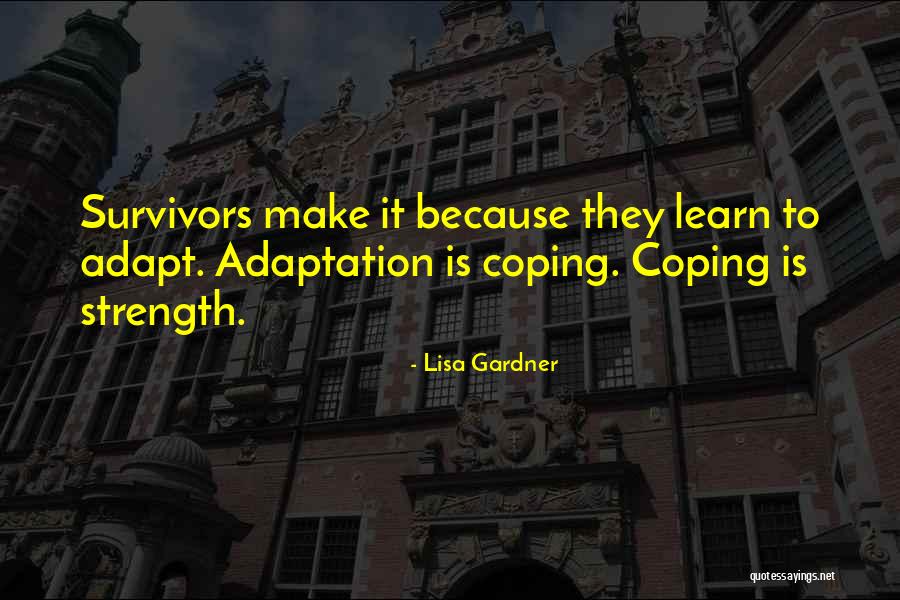 Learn To Adapt Quotes By Lisa Gardner Learn To Adapt Quotes By Lisa Gardner
