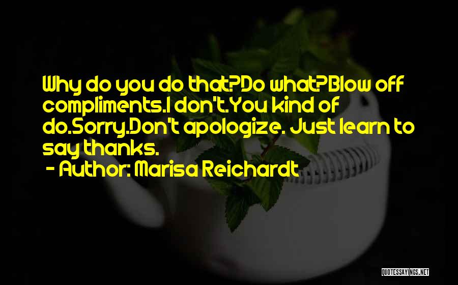 Learn To Apologize Quotes By Marisa Reichardt