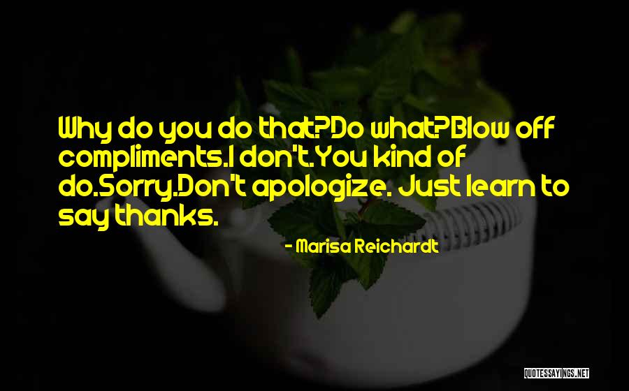 Learn To Apologize Quotes By Marisa Reichardt