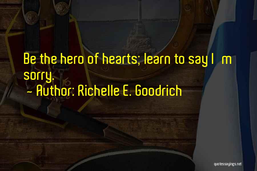 Learn To Apologize Quotes By Richelle E. Goodrich