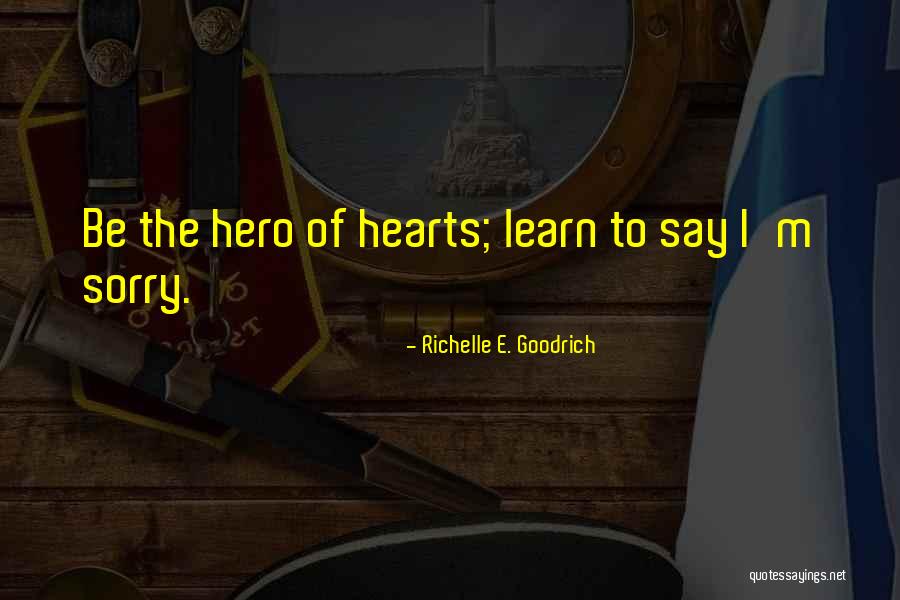 Learn To Apologize Quotes By Richelle E. Goodrich Learn To Apologize Quotes By Richelle E. Goodrich