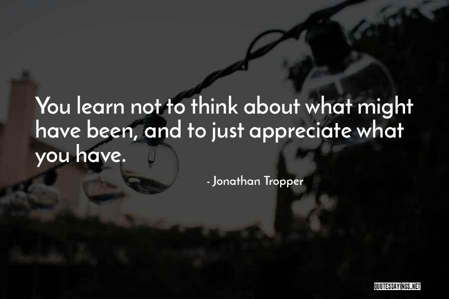Learn To Appreciate Others Quotes By Jonathan Tropper Learn To Appreciate Others Quotes By Jonathan Tropper