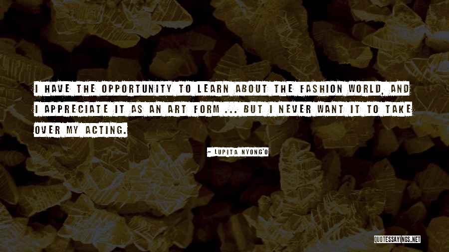 Learn To Appreciate Others Quotes By Lupita Nyong'o Learn To Appreciate Others Quotes By Lupita Nyong'o