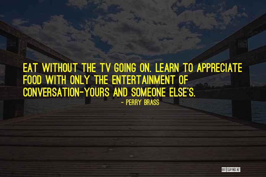 Learn To Appreciate Others Quotes By Perry Brass Learn To Appreciate Others Quotes By Perry Brass