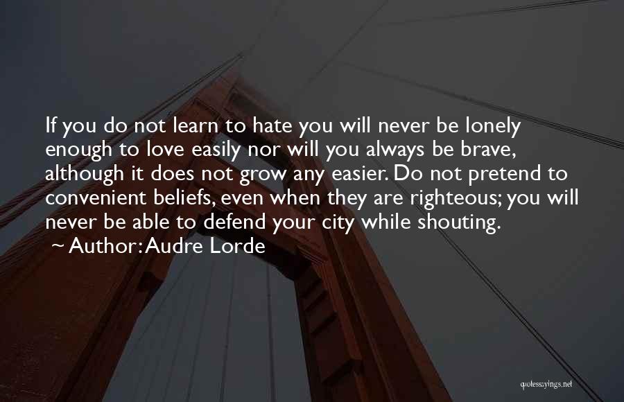 Learn To Be Lonely Quotes By Audre Lorde