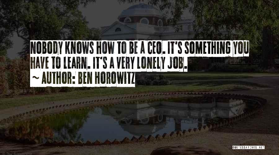 Learn To Be Lonely Quotes By Ben Horowitz