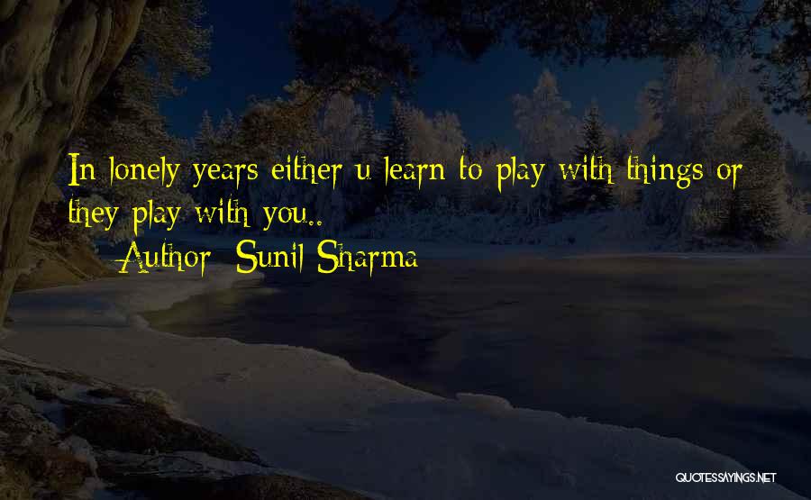 Learn To Be Lonely Quotes By Sunil Sharma